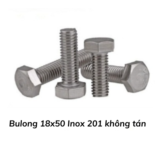 Bulong 18x50 Inox 201 không tán 