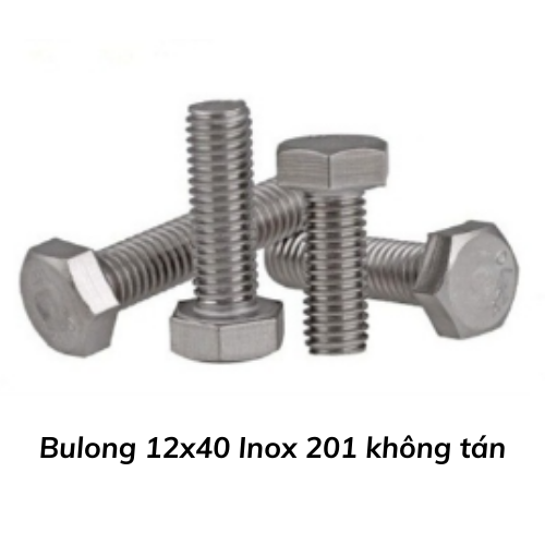 Bulong 12x40 Inox 201 không tán 