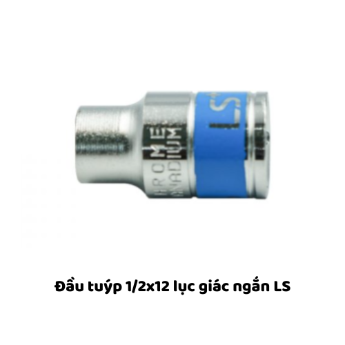 Đầu tuýp 1/2x12 lục giác ngắn LS